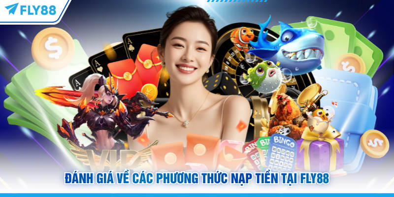 Đánh giá về các phương thức nạp tiền tại FLY88