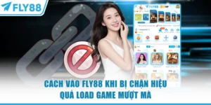 Cách vào FLY88 khi bị chặn