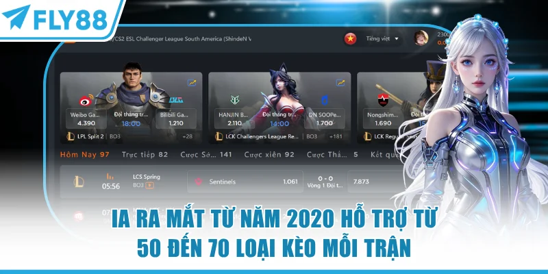 IA ra mắt từ năm 2020 hỗ trợ từ 50 đến 70 loại kèo mỗi trận Esports Fly88