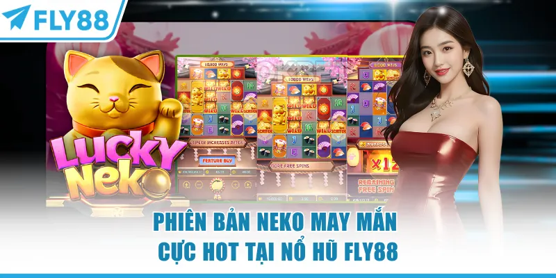 Phiên bản Neko May Mắn cực hot tại nổ hũ FLY88