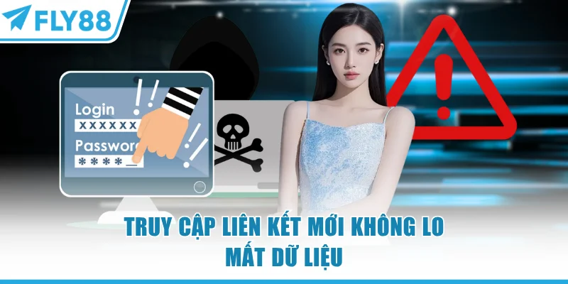 Truy cập liên kết FLY88 mới không lo mất dữ liệu